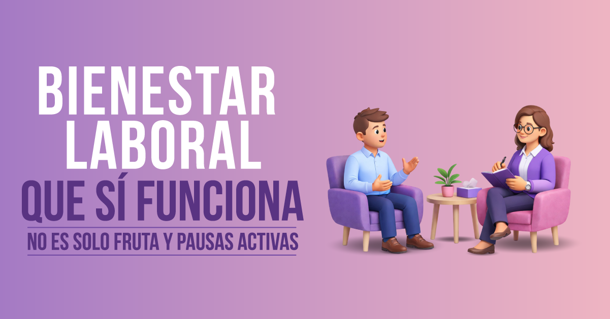 Bienestar laboral que sí funciona (y no es solo fruta y pausas activas)